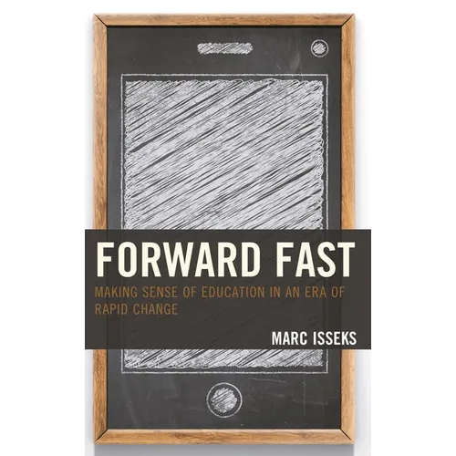 Forward Fast: Making Sense of Education in an Era of Rapid Change - Paperback