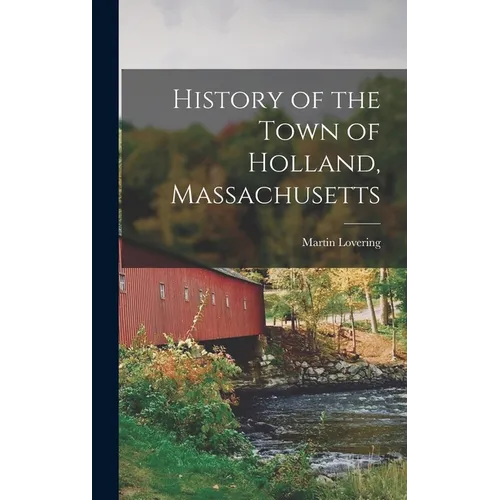 History of the Town of Holland, Massachusetts - Hardcover