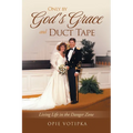 Only by God's Grace and Duct Tape - Paperback