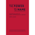 The Power to Name: Locating the Limits of Subject Representation in Libraries - Hardcover