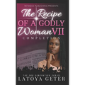 The Recipe Of A Godly Woman VII: Completion: The 2nd Generation Series - Paperback