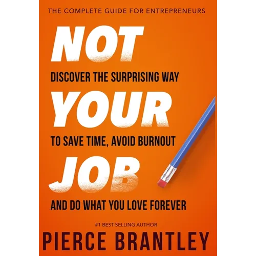 Not Your Job: Discover the surprising way to save time, avoid burnout, and do what you love forever - Hardcover