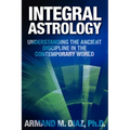 Integral Astrology: Understanding the Ancient Discipline in the Contemporary World - Paperback