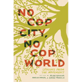 No Cop City, No Cop World: Lessons from the Movement - Paperback
