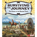 Surviving the Journey: The Story of the Oregon Trail - Paperback