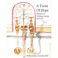 A Twist of Hope: Rhymes of Healing, Caring, and Love - Paperback