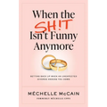 When the Sh!t Isn't Funny Anymore: Getting back up when an unexpected divorce knocks you down - Paperback