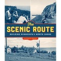 The Scenic Route: Building Minnesota's North Shore - Hardcover