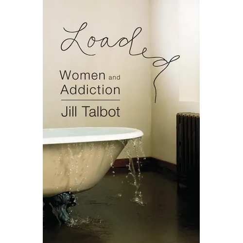 Loaded: Women and Addiction - Paperback