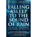 Falling Asleep to the Sound of Rain: Thunder, Lightning, & Flashes Of My Life - Hardcover