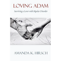 Loving Adam: Surviving a Lover with Bipolar Disorder - Paperback
