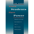 When Students Have Power: Negotiating Authority in a Critical Pedagogy - Paperback