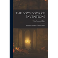 The Boy's Book of Inventions: Stories of the Wonders of Modern Science - Paperback