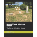 Faces and Places: Union Grove Cemetery: The Stories Behind the Stones - Paperback