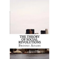 The Theory of Social Revolutions: (Brooks Adams Classics Collection) - Paperback