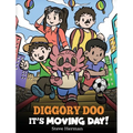Diggory Doo, It's Moving Day!: A Story about Moving to a New Home, Making New Friends and Going to a New School - Hardcover