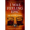 I Was Feeling Epic: An Oral History of the Vampire Diaries - Paperback