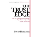 The Trust Edge: How Top Leaders Gain Faster Results, Deeper Relationships, and a Stronger Bottom Line - Hardcover
