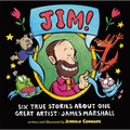 Jim!: Six True Stories about One Great Artist: James Marshall - Hardcover
