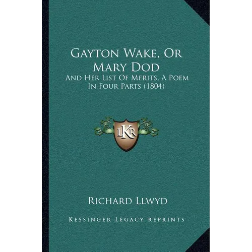 Gayton Wake, Or Mary Dod: And Her List Of Merits, A Poem In Four Parts (1804) - Paperback