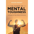 The Power of Mental Toughness: Techniques for Peak Athletic Performance - Paperback