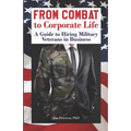 From Combat to Corporate Life: A Guide to Hiring Military Veterans in Business - Paperback