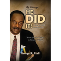 By George, He Did It!: A True Scholar's Autobiography - Paperback