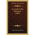 An Artist In The Himalayas (1895) - Hardcover
