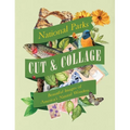 Cut & Collage National Parks: Beautiful Images of America's Natural Wonders - Paperback