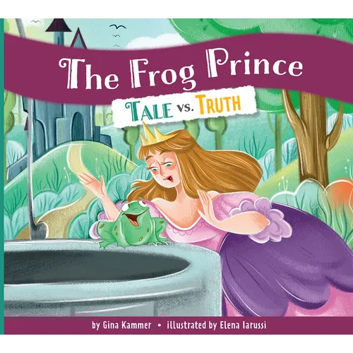 The Frog Prince: Tale vs. Truth - Paperback