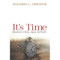 It's Time: Narratives of Illness, Aging, and Death - Hardcover