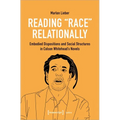 Reading Race Relationally: Embodied Dispositions and Social Structures in Colson Whitehead's Novels - Paperback
