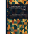 Prehistoric Textile Art of Eastern United States - Paperback