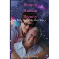 Simple Human Dignity: My Life, My Wife, Our Story - Paperback