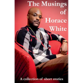 The Musings of Horace White - Paperback