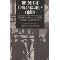 Inside the Concentration Camps: Eyewitness Accounts of Life in Hitler's Death Camps - Paperback