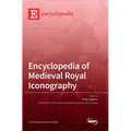 Encyclopedia of Medieval Royal Iconography - Hardcover