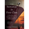 The Stowaway in First Class: A True Story of an Unforgettable Quest to Come to America - Paperback