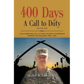 400 DAYS - A Call to Duty: A Documentary of a Citizen-Soldier's Experience During the Iraq War 2008/2009 - Volume I - Paperback