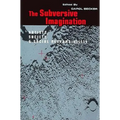 The Subversive Imagination: The Artist, Society and Social Responsiblity - Paperback