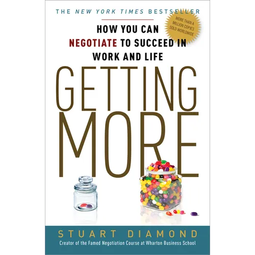 Getting More: How You Can Negotiate to Succeed in Work and Life - Paperback