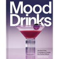 Mood Drinks: Alcohol-Free Cocktails to Create the Perfect Mood - Hardcover