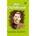My Childhood: Autobiography of Maxim Gorky (Hardcover Library Edition) - Hardcover