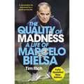 The Quality of Madness: A Life of Marcelo Bielsa - Paperback