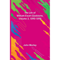 The Life of William Ewart Gladstone, Volume 3, 1890-1898 - Paperback