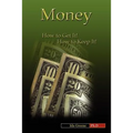Money, How to Get It, How to Keep It - Paperback