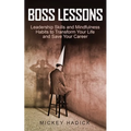 Boss Lessons: Leadership Skills and Mindfulness Habits to Transform Your Life and Save Your Career - Paperback