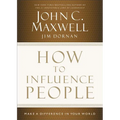 How to Influence People: Make a Difference in Your World - Hardcover