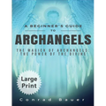 A Beginner's Guide to Archangels: The Magick of Archangels: the Power of the Divine - Paperback
