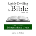 Rightly Dividing the Bible Volume Two: Unwrapping Dispensational Truth - Paperback